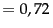 $ = 0,72\,$