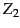 $ {Z_{{2}}}$
