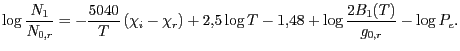 $\displaystyle \log\frac{N_1}{N_{0,r}}=-\frac{5040}{T}\left(\chi_i-\chi_r\right)+2,5\log T -1,48+
\log\frac{2B_1(T)}{g_{0,r}}-\log P_e.$