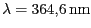 $ \lambda = 364,6\,\mathrm{nm}$