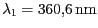 $ \lambda_1 = 360,6
\,\mathrm{nm}$