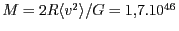 $ M=2R\langle v^2\rangle /G= 1,7 . 10^{ 46}\,$