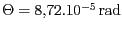 $ \Theta =
8,72.10^{-5}\,\mathrm{rad}$