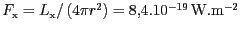 $ F_\mathrm{x}=L_\mathrm{x}/\left(4\pi r^2\right)= 8,4 . 10^{ -19}\,\mathrm{W}.\mathrm{m}^{-2}$