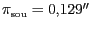 $ \pi_\mathrm{souč} = 0,129''$