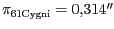 $ \pi_\mathrm{61 Cygni}
= 0,314''$