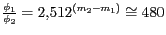 $ {\frac{{{\phi}}_{{1}}}{{{\phi}}_{{2}}}=2,512^{{\left(m_{{2}}-m_{{1}}\right)}}\cong
480}$