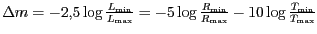 $ {{{\Delta}m}=-2,5\log\frac{L_{{\text{min}}}}{L_{{\text{max}}}}=-5\log\frac{R_{...
...n}}}}{R_{{\text{max}}}}-\text{10}\log\frac{T_{{\text{min}}}}{T_{{\text{max}}}}}$