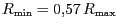 $ {R_{{\text{min}}}=0,57 R_{{\text{max}}}}$