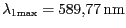 $ {{{\lambda}}_{{1\text{max}}}=589,77} \mathrm{nm}$