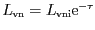 $ L_\mathrm{vn}=L_\mathrm{vni}\mathrm{e}^{-\tau}$