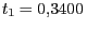 $ {t_{{1}}=0,3400} $