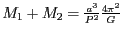 $ {M_{{1}}+M_{{2}}=\frac{a^{{3}}}{P^{{2}}}\frac{4{{\pi}}^{{2}}}{G}}$