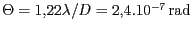 $ \Theta=1,22\lambda/D= 2,4.10^{-7}\,\mathrm{rad}$