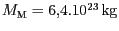 $ M_\mathrm{M}=6,4.10^{23}\,\mathrm{kg}$