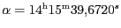 $ \alpha=14^\mathrm{h} 15^\mathrm{m} 39,6720^{s}$