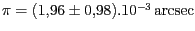 $ \pi=(1,96\pm0,98).10^{-3}\,\mathrm{arcsec}$