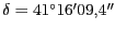 $ \delta= 41^\circ 16' 09,4''$