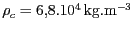 $ \rho_c=6,8.10^{4}\,\mathrm{kg}.\mathrm{m}^{-3}$