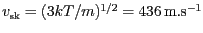$ v_\mathrm{sk}=(3kT/m)^{1/2}= 436\,\mathrm{m}.\mathrm{s}^{-1}$