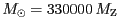 $ {M_{\odot}=330000\,M_{\mathrm{Z}}}$