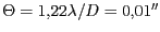 $ \Theta=1,22\lambda/D= 0,01''$