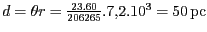 $ d=\theta
r=\frac{23.60}{206265}.7,2.10^{3}=50\,\mathrm{pc}$