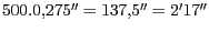 $ 500 . 0,275'' = 137,5'' = 2'17''$