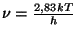 $ \nu=\frac{2,83 kT}{h}$