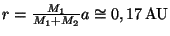 $ r=\frac{M_1}{M_1+M_2}a\cong0,17\,\mathrm{AU}$