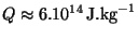 $ Q\approx 6 . 10^{14}\,\mathrm{
J}. \mathrm{ kg}^{ - 1}$