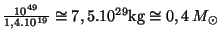 $ \frac{10^{49}}{1,4.10^{19}}\cong7,5.10^{29}\mathrm{kg}\cong0,4\,M_{\odot}$
