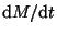 $ {\mathrm d}M/{\mathrm d}t$