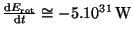 $ \frac{{\mathrm d}E_{\mathrm{rot}}}{{\mathrm d}t}\cong
-5.10^{31}\,\mathrm{W}$