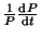 $ \frac{1}{P}\frac{{\mathrm d}P}{{\mathrm d}t}$