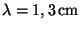 $ \lambda = 1,3 \,\mathrm{cm}$