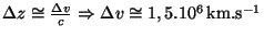 $ \Delta z \cong\frac{\Delta v}{c}\Rightarrow\Delta v\cong
1,5.10^6\,\mathrm{km}.\mathrm{s}^{-1}$