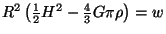 $ R^2\left(\frac{1}{2}H^2-\frac{4}{3}G\pi\rho\right)=w$