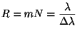 $ \displaystyle R=mN=\frac{\lambda}{\Delta\lambda }$