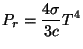 $ \displaystyle P_r=\frac{4\sigma}{3c}T^4$