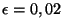 $ \epsilon=0,02$