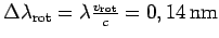 $ \Delta\lambda_{\mathrm{rot}}
=2\lambda\frac{v_{\mathrm{rot}}}{c}=0,28\,\mathrm{nm}$