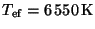 $ T_{\mathrm{ef}}=6\,550\,\mathrm{K}$