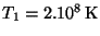 $ T_1=2.10^8\,\mathrm{K}$