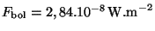 $ F_{\mathrm{bol}}=
2,84 . 10^{-8}\,\mathrm{W.m}^{-2}$