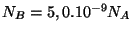 $ N_B=5,0.10^{-9}N_A$