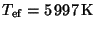 $ T_{\mathrm{ef}}= 5\, 997\, \mathrm{K}$