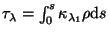 $ \tau_{\lambda}=\int_0^s \kappa_{\lambda_1}\rho {\mathrm d}s$