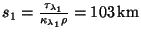 $ s_1=\frac{\tau_{\lambda_1}}{\kappa_{\lambda_1}\rho}=103\,\mathrm{km}$